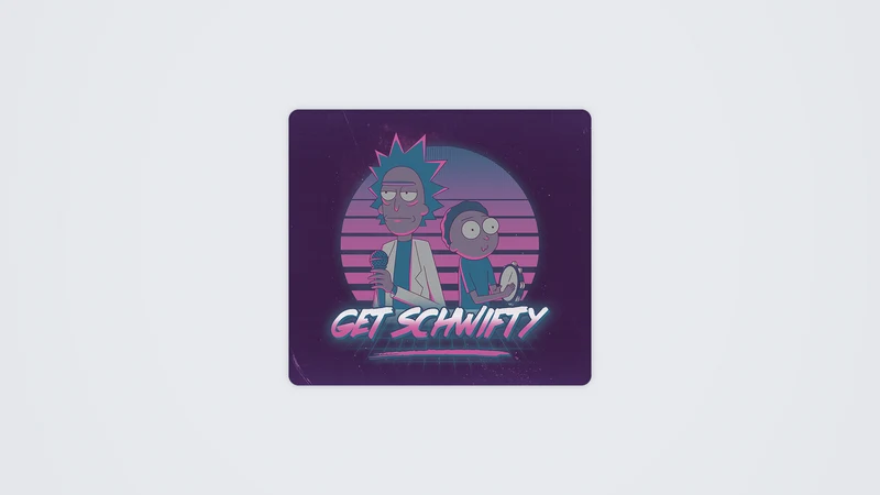 Holen Sie sich Schwifty